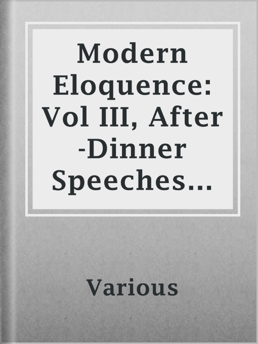 Title details for Modern Eloquence: Vol III, After-Dinner Speeches P-Z by Various - Available